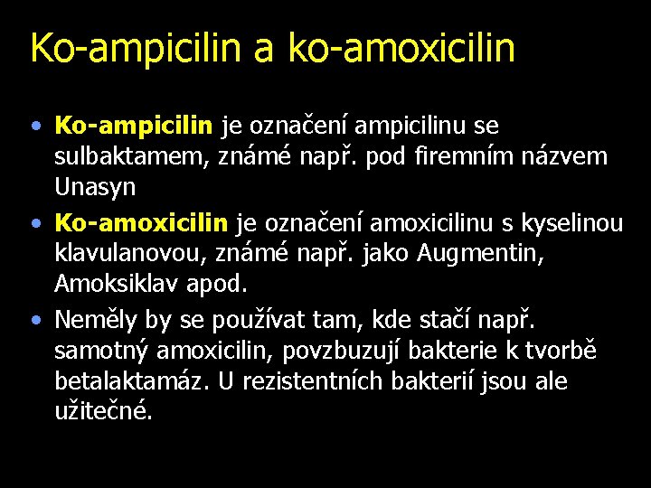 Ko-ampicilin a ko-amoxicilin • Ko-ampicilin je označení ampicilinu se sulbaktamem, známé např. pod firemním