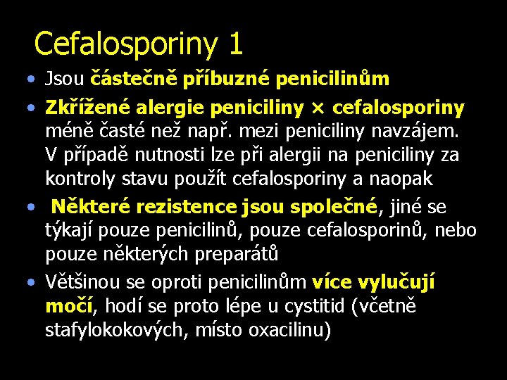 Cefalosporiny 1 • Jsou částečně příbuzné penicilinům • Zkřížené alergie peniciliny × cefalosporiny méně