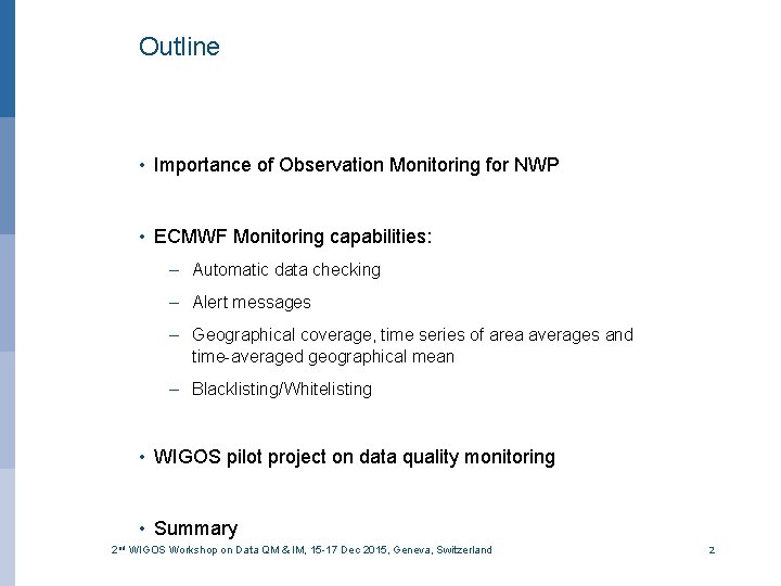 Outline • Importance of Observation Monitoring for NWP • ECMWF Monitoring capabilities: – Automatic