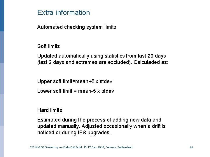 Extra information Automated checking system limits Soft limits Updated automatically using statistics from last