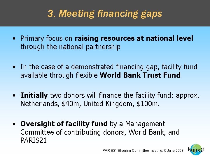 3. Meeting financing gaps • Primary focus on raising resources at national level through