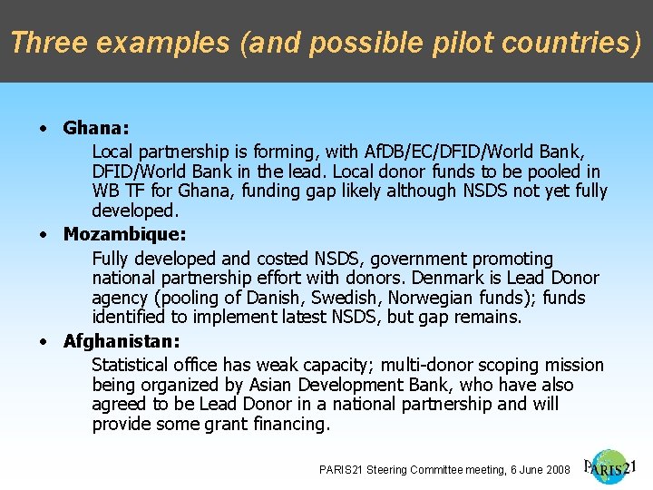 Three examples (and possible pilot countries) • Ghana: Local partnership is forming, with Af.