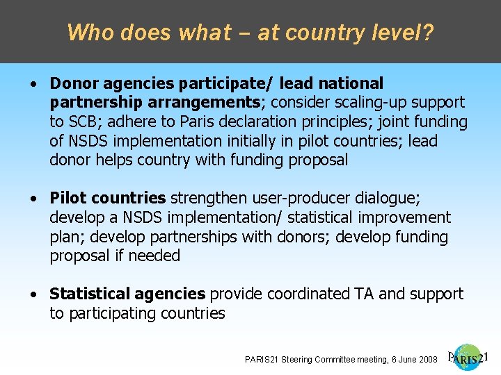 Who does what – at country level? • Donor agencies participate/ lead national partnership