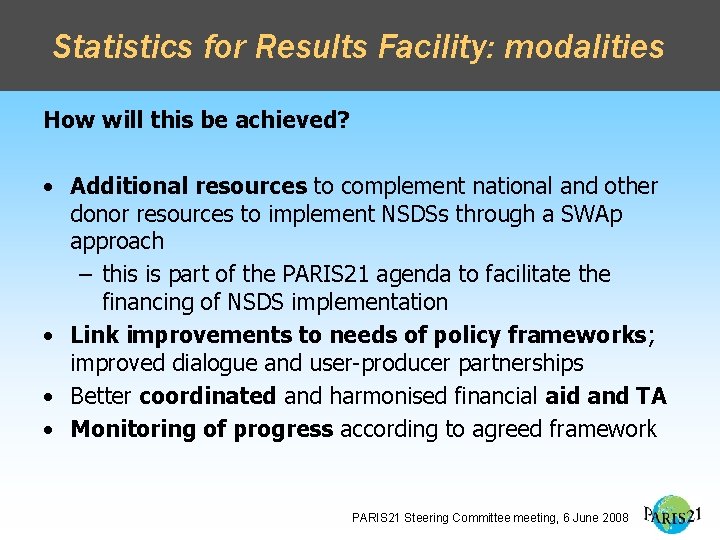 Statistics for Results Facility: modalities How will this be achieved? • Additional resources to