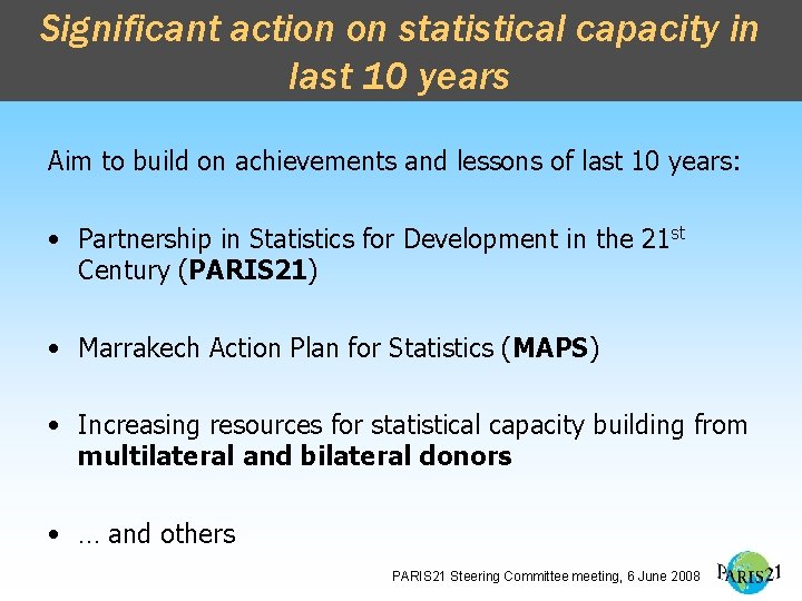 Significant action on statistical capacity in last 10 years Aim to build on achievements