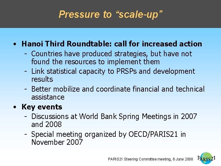 Pressure to “scale-up” • Hanoi Third Roundtable: call for increased action - Countries have