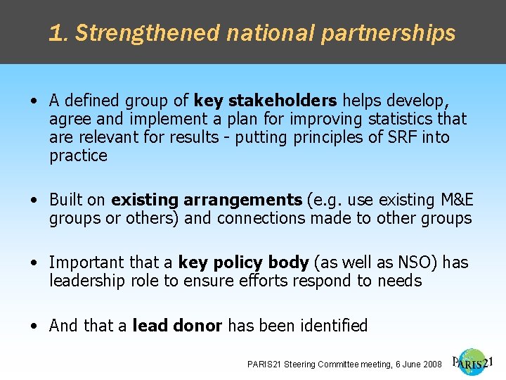 1. Strengthened national partnerships • A defined group of key stakeholders helps develop, agree