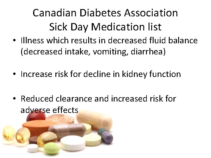 Canadian Diabetes Association Sick Day Medication list • Illness which results in decreased fluid