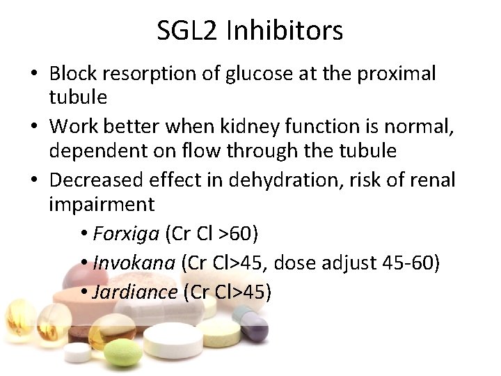 SGL 2 Inhibitors • Block resorption of glucose at the proximal tubule • Work