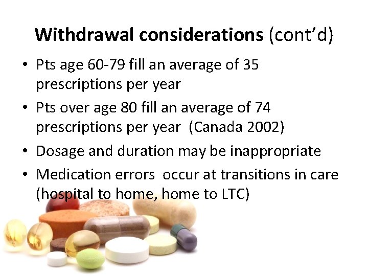 Withdrawal considerations (cont’d) • Pts age 60 -79 fill an average of 35 prescriptions