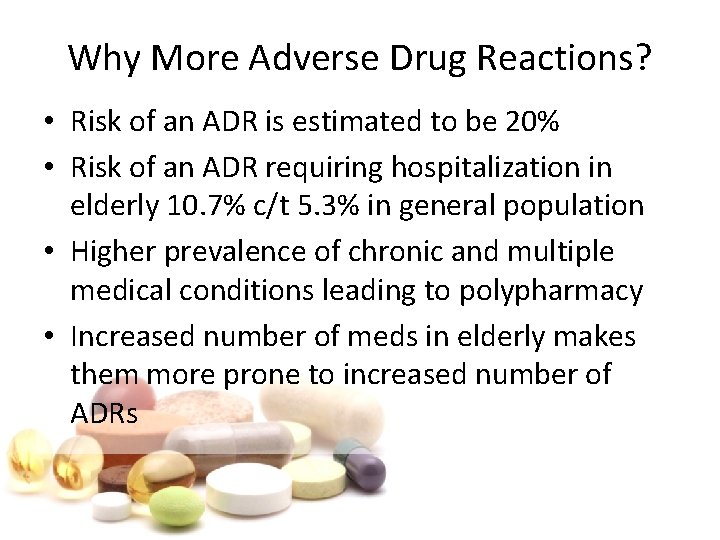 Why More Adverse Drug Reactions? • Risk of an ADR is estimated to be