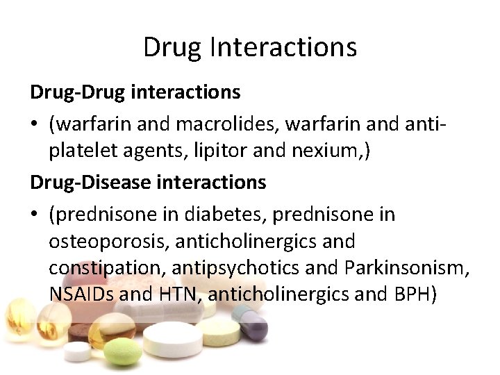 Drug Interactions Drug-Drug interactions • (warfarin and macrolides, warfarin and antiplatelet agents, lipitor and