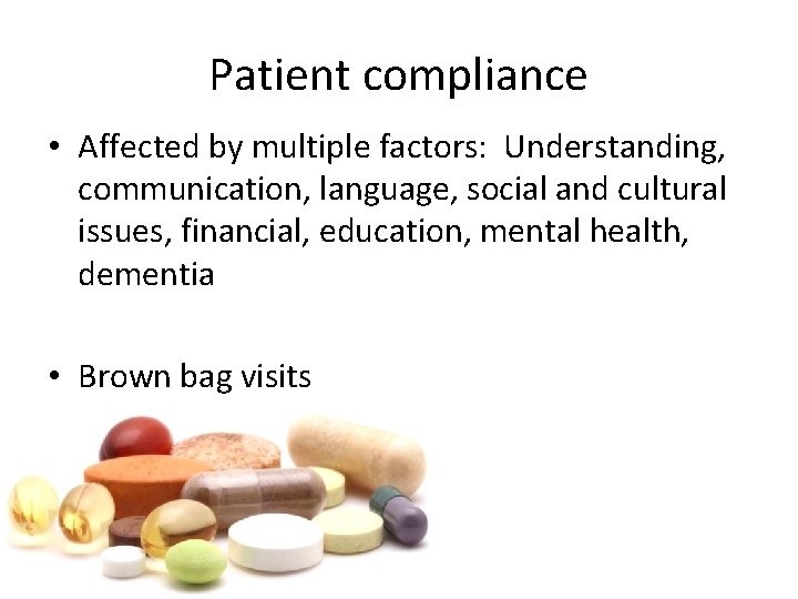Patient compliance • Affected by multiple factors: Understanding, communication, language, social and cultural issues,