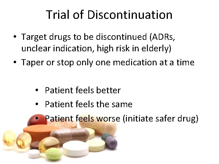 Trial of Discontinuation • Target drugs to be discontinued (ADRs, unclear indication, high risk