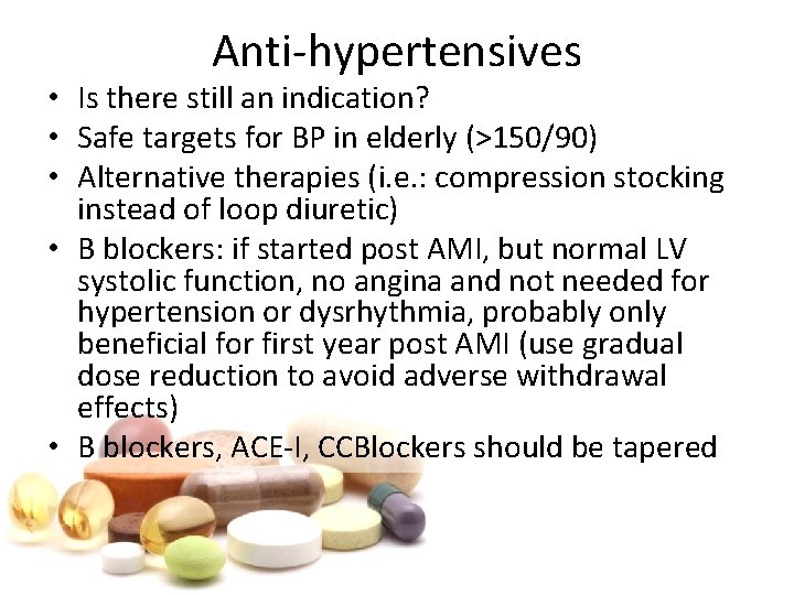 Anti-hypertensives • Is there still an indication? • Safe targets for BP in elderly