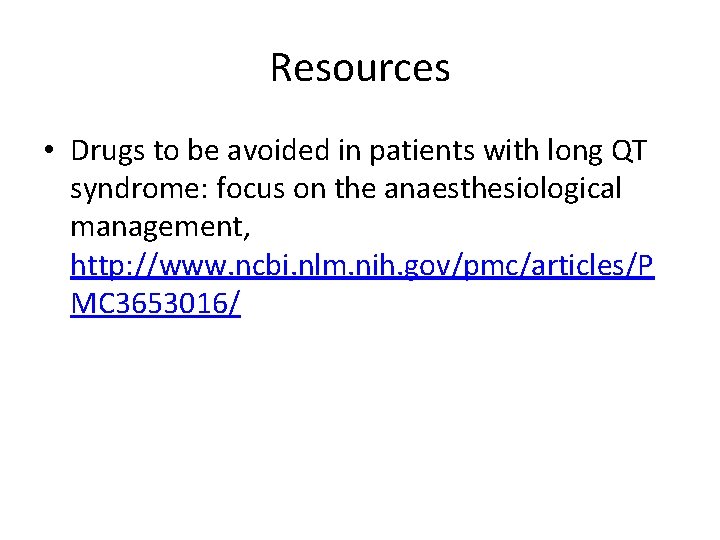 Resources • Drugs to be avoided in patients with long QT syndrome: focus on