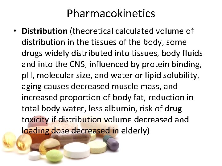 Pharmacokinetics • Distribution (theoretical calculated volume of distribution in the tissues of the body,