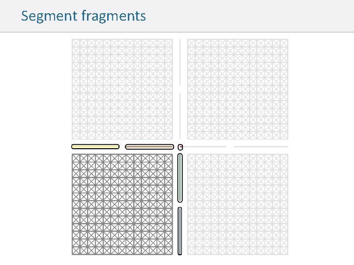 Segment fragments 