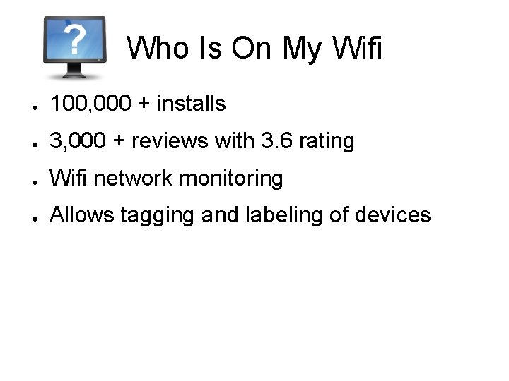 Who Is On My Wifi ● 100, 000 + installs ● 3, 000 +