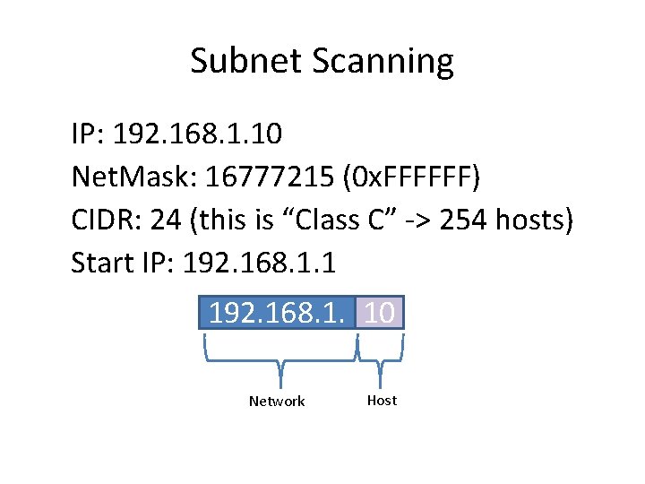 Subnet Scanning IP: 192. 168. 1. 10 Net. Mask: 16777215 (0 x. FFFFFF) CIDR: