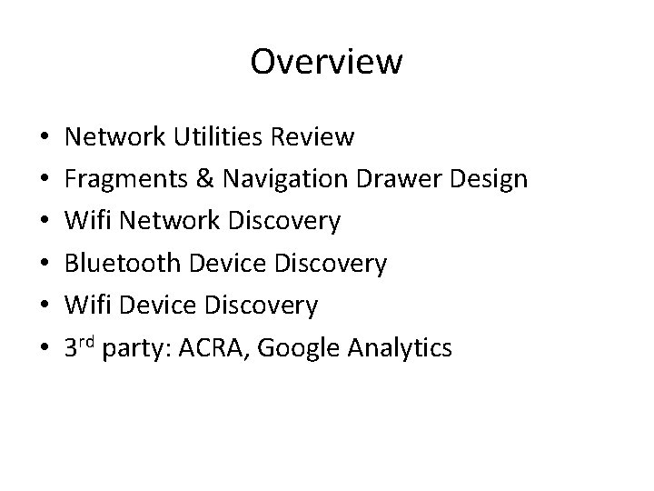 Overview • • • Network Utilities Review Fragments & Navigation Drawer Design Wifi Network
