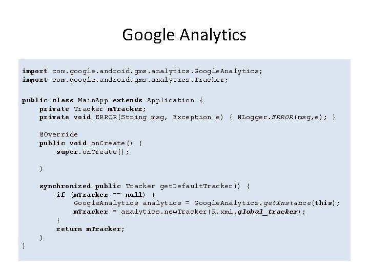 Google Analytics import com. google. android. gms. analytics. Google. Analytics; import com. google. android.