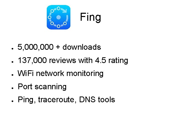 Fing ● 5, 000 + downloads ● 137, 000 reviews with 4. 5 rating