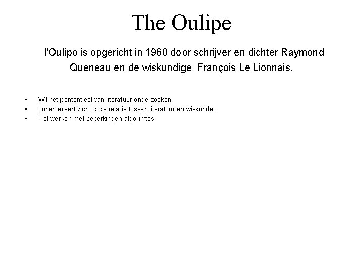 The Oulipe l'Oulipo is opgericht in 1960 door schrijver en dichter Raymond Queneau en