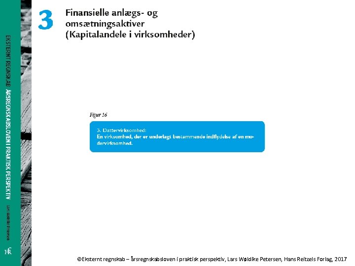 ©Eksternt regnskab – årsregnskabsloven i praktisk perspektiv, Lars Wøldike Petersen, Hans Reitzels Forlag, 2017