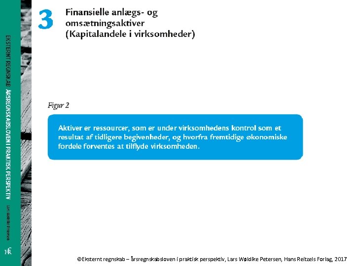 ©Eksternt regnskab – årsregnskabsloven i praktisk perspektiv, Lars Wøldike Petersen, Hans Reitzels Forlag, 2017