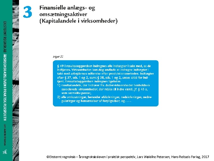 ©Eksternt regnskab – årsregnskabsloven i praktisk perspektiv, Lars Wøldike Petersen, Hans Reitzels Forlag, 2017