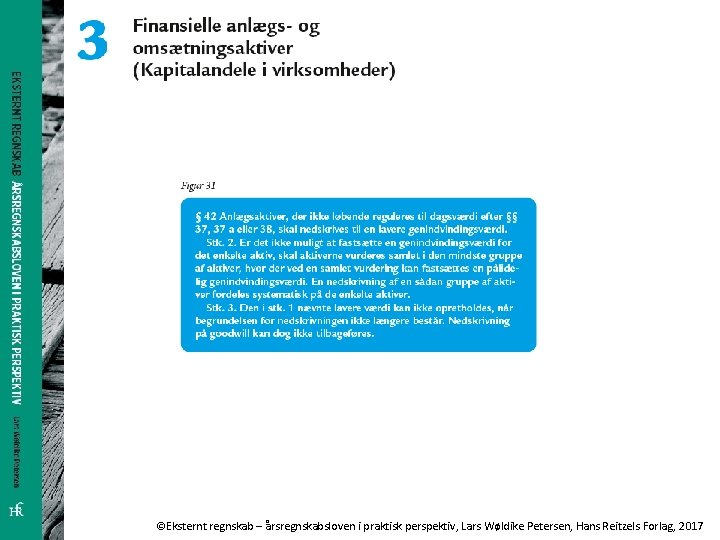 ©Eksternt regnskab – årsregnskabsloven i praktisk perspektiv, Lars Wøldike Petersen, Hans Reitzels Forlag, 2017