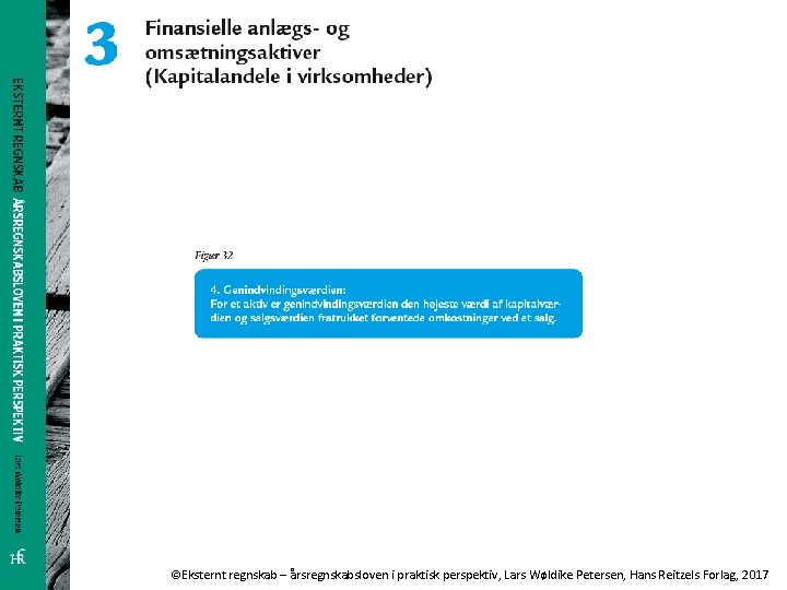 ©Eksternt regnskab – årsregnskabsloven i praktisk perspektiv, Lars Wøldike Petersen, Hans Reitzels Forlag, 2017