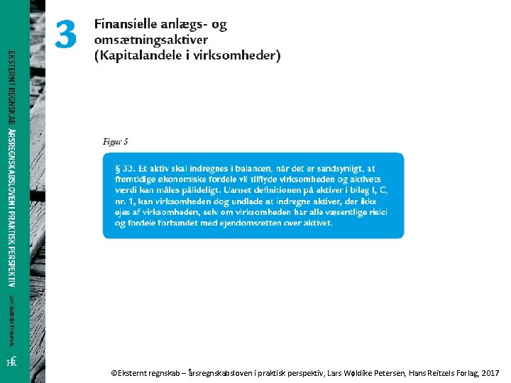 ©Eksternt regnskab – årsregnskabsloven i praktisk perspektiv, Lars Wøldike Petersen, Hans Reitzels Forlag, 2017