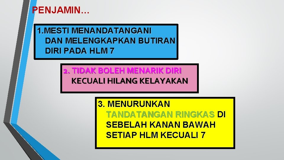 PENJAMIN… 1. MESTI MENANDATANGANI DAN MELENGKAPKAN BUTIRAN DIRI PADA HLM 7 2. TIDAK BOLEH