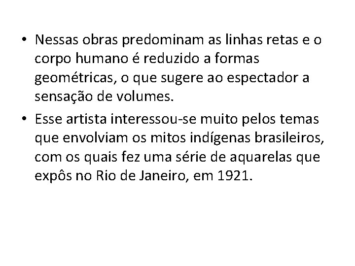  • Nessas obras predominam as linhas retas e o corpo humano é reduzido