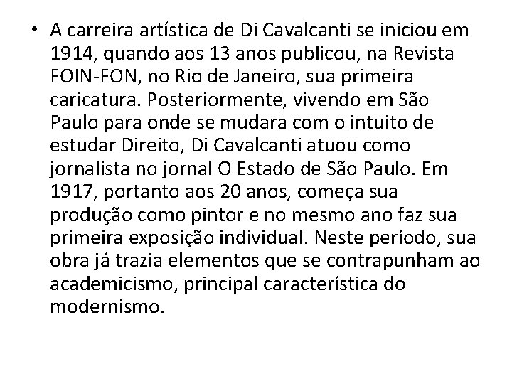  • A carreira artística de Di Cavalcanti se iniciou em 1914, quando aos