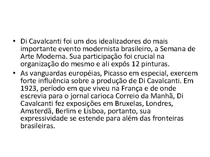  • Di Cavalcanti foi um dos idealizadores do mais importante evento modernista brasileiro,