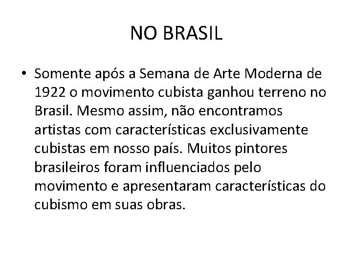 NO BRASIL • Somente após a Semana de Arte Moderna de 1922 o movimento