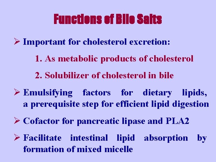 Functions of Bile Salts Ø Important for cholesterol excretion: 1. As metabolic products of