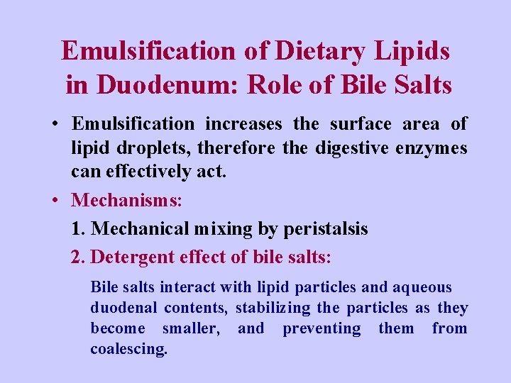 Emulsification of Dietary Lipids in Duodenum: Role of Bile Salts • Emulsification increases the