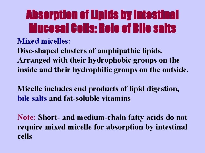 Absorption of Lipids by Intestinal Mucosal Cells: Role of Bile salts Mixed micelles: Disc-shaped