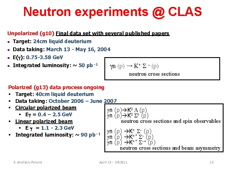 Neutron experiments @ CLAS Unpolarized (g 10) Final data set with several published papers
