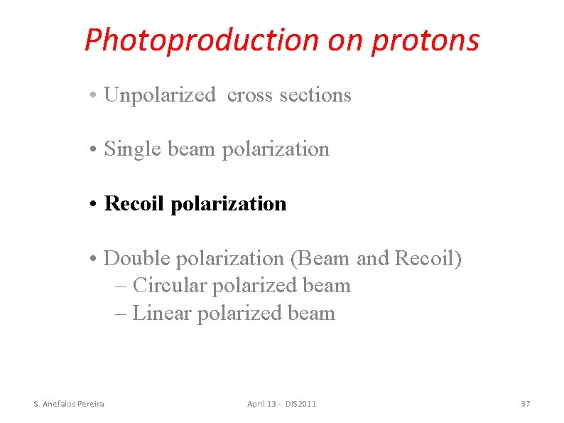 Photoproduction on protons • Unpolarized cross sections • Single beam polarization • Recoil polarization