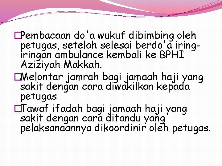 �Pembacaan do'a wukuf dibimbing oleh petugas, setelah selesai berdo'a iringan ambulance kembali ke BPHI