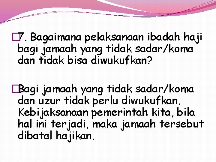 � 7. Bagaimana pelaksanaan ibadah haji bagi jamaah yang tidak sadar/koma dan tidak bisa