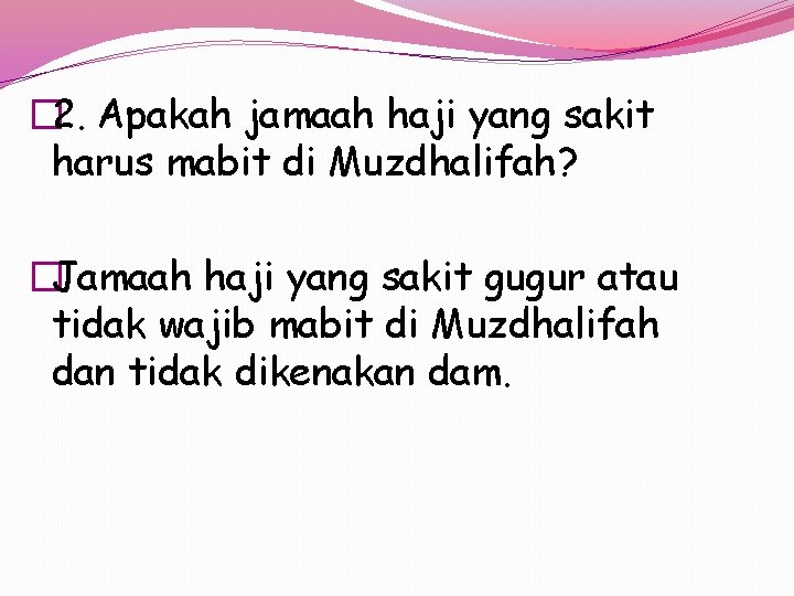 � 2. Apakah jamaah haji yang sakit harus mabit di Muzdhalifah? �Jamaah haji yang