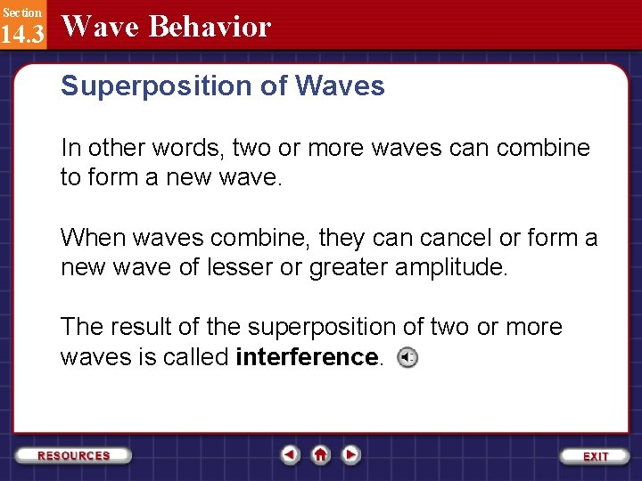 Section 14. 3 Wave Behavior Superposition of Waves In other words, two or more