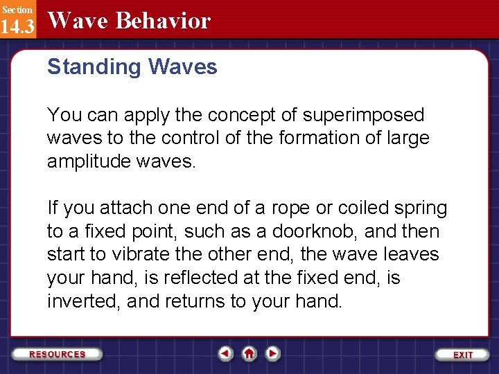 Section 14. 3 Wave Behavior Standing Waves You can apply the concept of superimposed