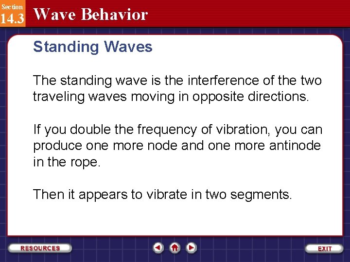 Section 14. 3 Wave Behavior Standing Waves The standing wave is the interference of